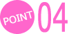 POINT 04